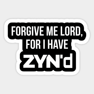 Forgive me for I have Zyn'd Sticker